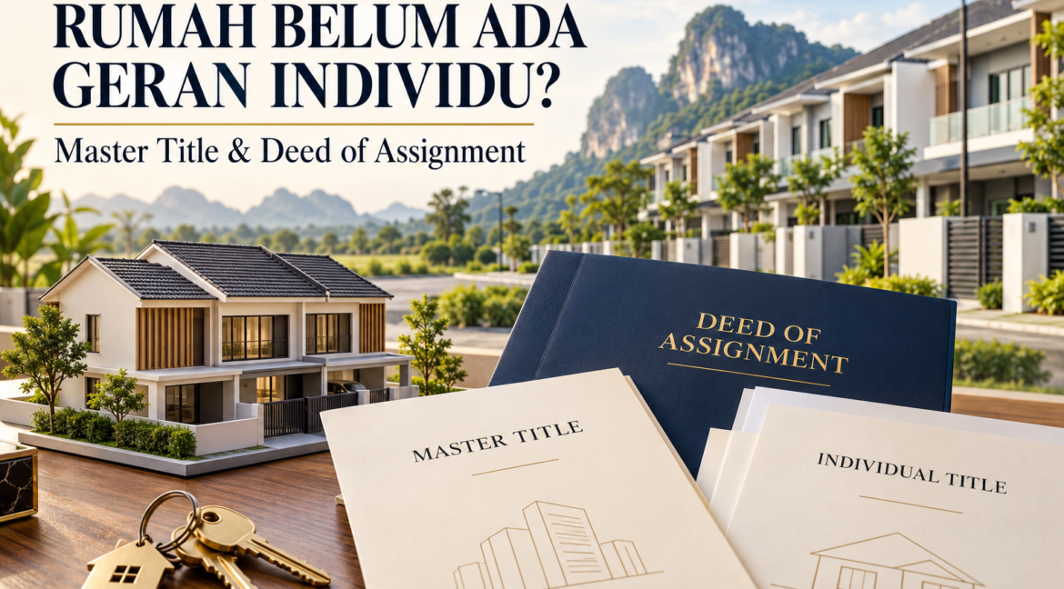 Rumah belum ada geran individu dan dokumen Deed of Assignment