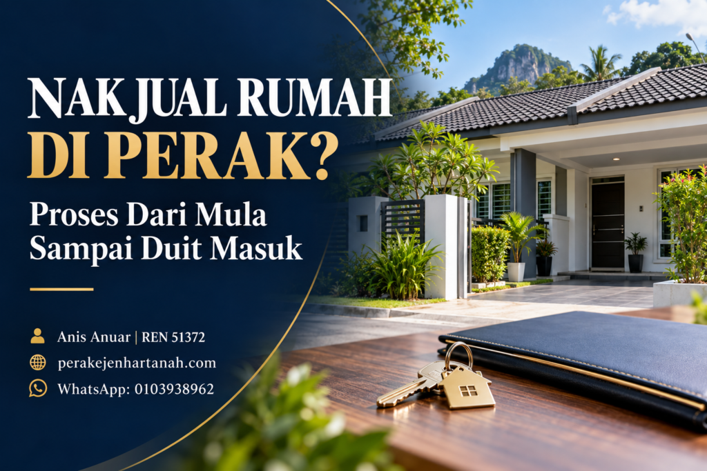panduan proses jual rumah di Perak bersama Anis Anuar REN 51372.
