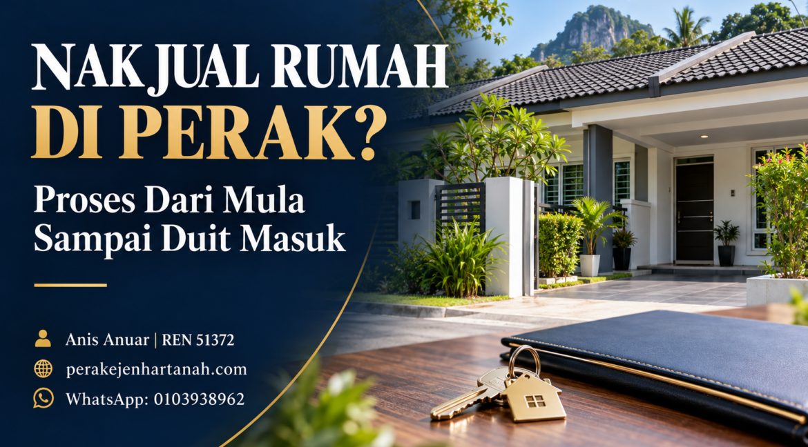 panduan proses jual rumah di Perak bersama Anis Anuar REN 51372.