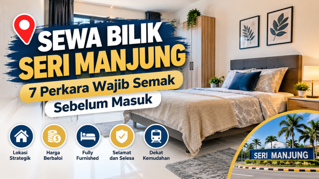 Sewa bilik Seri Manjung – 7 perkara wajib semak sebelum masuk